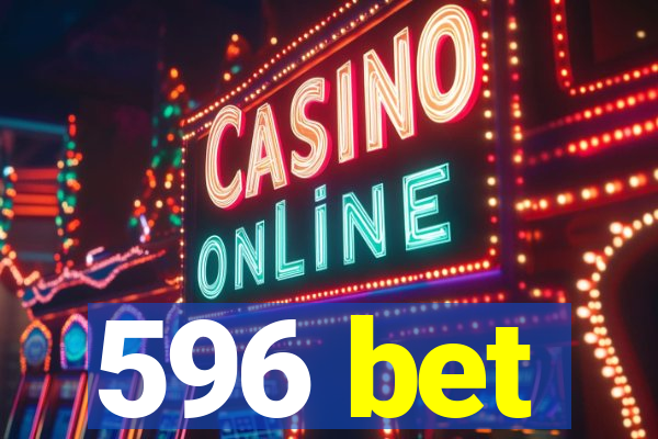 596 bet